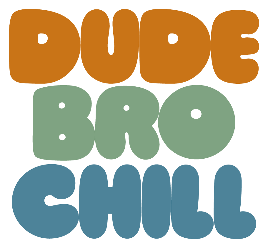 Dude Bro Chill